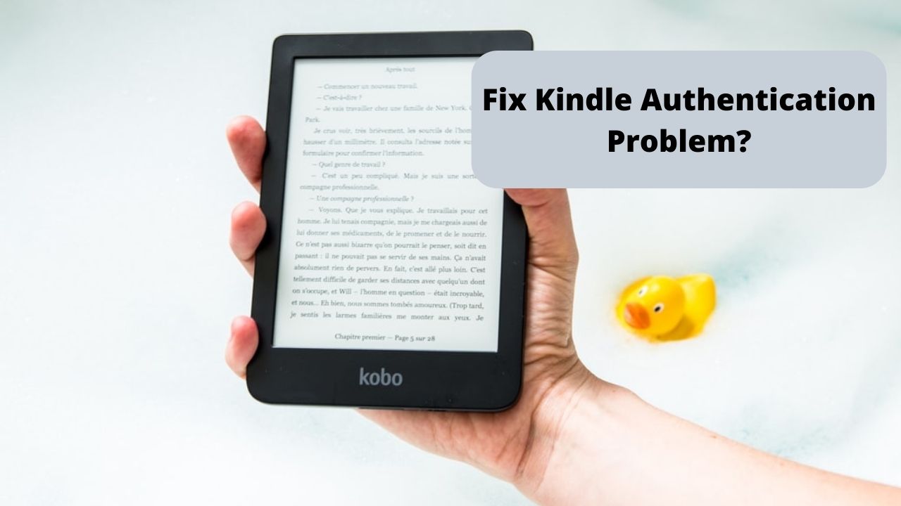 Kindle Fire Authentication Problem : Fix Now