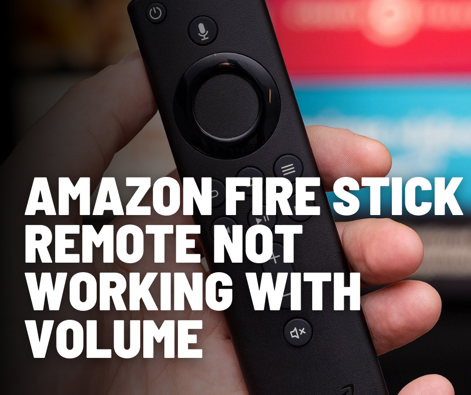 Amazon Fire Stick Remote not Working with volume